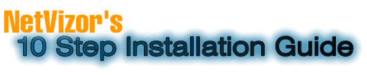 NetVizor's 10 Step Installation Guide